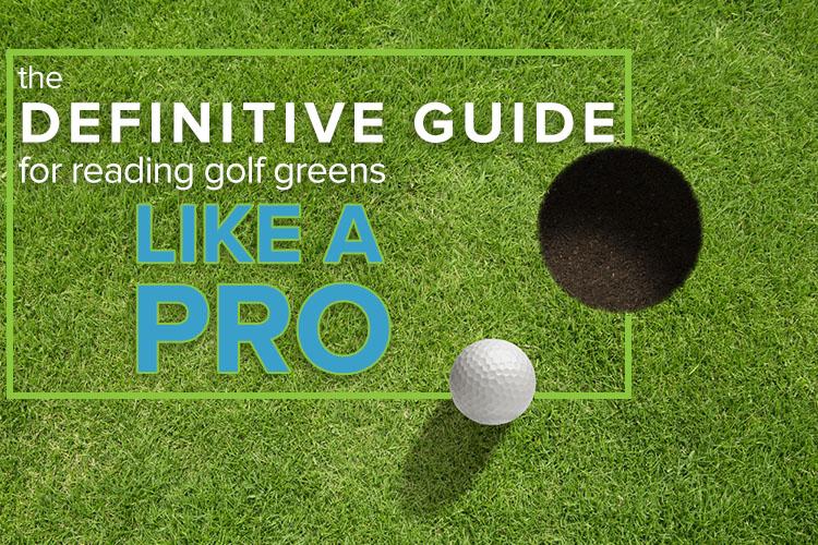 The Definitive Guide for Reading Golf Greens Like a Pro - golfcartking.com