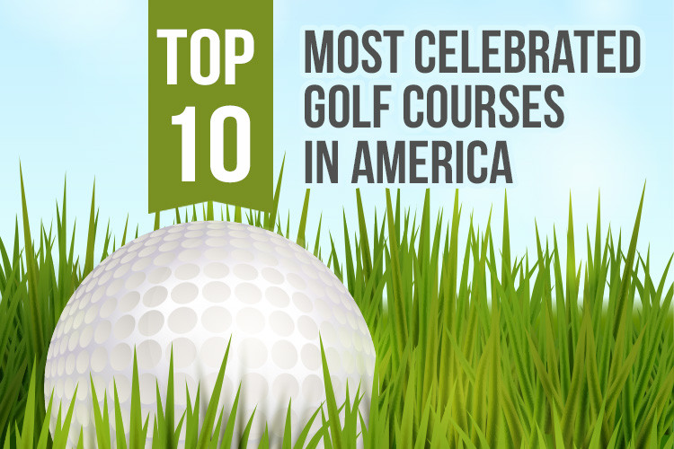 top-10-celebrated-golf-courses-in-america